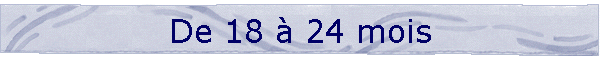De 18  24 mois