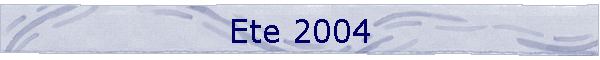 Ete 2004